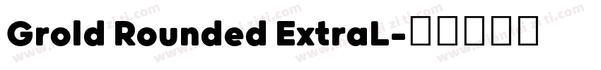 Grold Rounded ExtraL字体转换